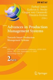 book Advances in Production Management Systems. Towards Smart Production Management Systems: IFIP WG 5.7 International Conference, APMS 2019, Austin, TX, USA, September 1–5, 2019, Proceedings, Part II