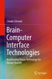 book Brain-Computer Interface Technologies: Accelerating Neuro-Technology for Human Benefit