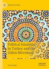 book Political Islamists in Turkey and the Gülen Movement