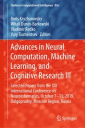 book Advances in Neural Computation, Machine Learning, and Cognitive Research III: Selected Papers from the XXI International Conference on Neuroinformatics, October 7-11, 2019, Dolgoprudny, Moscow Region, Russia