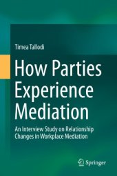 book How Parties Experience Mediation: An Interview Study on Relationship Changes in Workplace Mediation