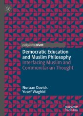 book Democratic Education and Muslim Philosophy: Interfacing Muslim and Communitarian Thought