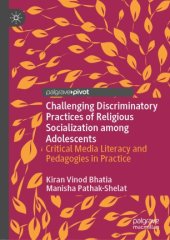 book Challenging Discriminatory Practices of Religious Socialization among Adolescents: Critical Media Literacy and Pedagogies in Practice