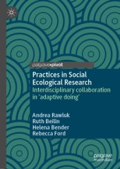 book Practices in Social Ecological Research: Interdisciplinary collaboration in 'adaptive doing'