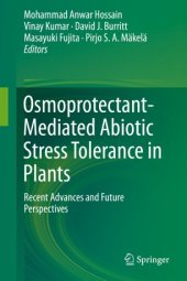 book Osmoprotectant-Mediated Abiotic Stress Tolerance in Plants: Recent Advances and Future Perspectives