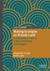 book Making Ecologies on Private Land: Conservation Practice in Rural-Amenity Landscapes