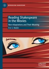 book Reading Shakespeare in the Movies: Non-Adaptations and Their Meaning