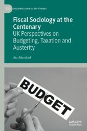 book Fiscal Sociology at the Centenary: UK Perspectives on Budgeting, Taxation and Austerity