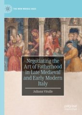 book Negotiating the Art of Fatherhood in Late Medieval and Early Modern Italy