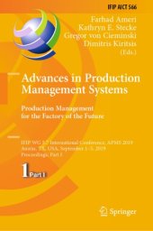 book Advances in Production Management Systems. Production Management for the Factory of the Future: IFIP WG 5.7 International Conference, APMS 2019, Austin, TX, USA, September 1–5, 2019, Proceedings, Part I