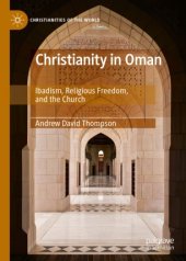 book Christianity in Oman: Ibadism, Religious Freedom, and the Church