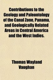 book Contributions to the geology and paleontology of the canal zone, Panama