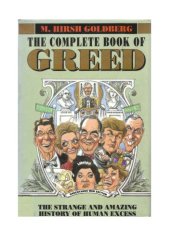 book The Complete Book of Greed - The Strange and Amazing History of Human Excess