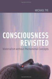 book Consciousness revisited : materialism without phenomenal concepts