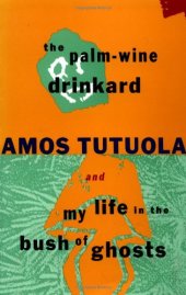 book The palm-wine drinkard and my life in the bush of ghosts