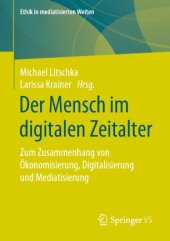 book Der Mensch im digitalen Zeitalter: Zum Zusammenhang von Ökonomisierung, Digitalisierung und Mediatisierung