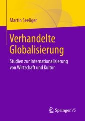 book Verhandelte Globalisierung: Studien zur Internationalisierung von Wirtschaft und Kultur