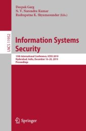 book Information Systems Security: 15th International Conference, ICISS 2019, Hyderabad, India, December 16–20, 2019, Proceedings