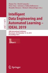 book Intelligent Data Engineering and Automated Learning – IDEAL 2019: 20th International Conference, Manchester, UK, November 14–16, 2019, Proceedings, Part I