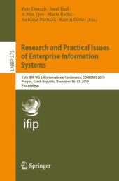 book Research and Practical Issues of Enterprise Information Systems: 13th IFIP WG 8.9 International Conference, CONFENIS 2019, Prague, Czech Republic, December 16–17, 2019, Proceedings