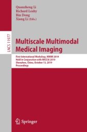 book Multiscale Multimodal Medical Imaging: First International Workshop, MMMI 2019, Held in Conjunction with MICCAI 2019, Shenzhen, China, October 13, 2019, Proceedings