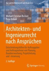 book Architekten- und Ingenieurrecht nach Ansprüchen: Entscheidungshilfen für Auftraggeber und Auftragnehmer von Planung, Bauüberwachung, Projektleitung und -steuerung