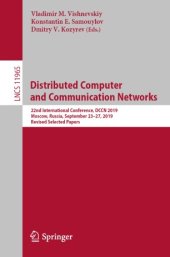 book Distributed Computer and Communication Networks: 22nd International Conference, DCCN 2019, Moscow, Russia, September 23–27, 2019, Revised Selected Papers