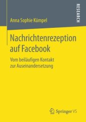 book Nachrichtenrezeption auf Facebook: Vom beiläufigen Kontakt zur Auseinandersetzung