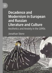 book Decadence and Modernism in European and Russian Literature and Culture: Aesthetics and Anxiety in the 1890s