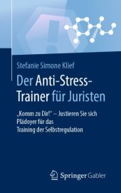 book Der Anti-Stress-Trainer für Juristen: "Komm zu Dir!" - Justieren Sie sich Plädoyer für das Training der Selbstregulation