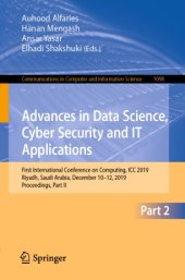 book Advances in Data Science, Cyber Security and IT Applications: First International Conference on Computing, ICC 2019, Riyadh, Saudi Arabia, December 10–12, 2019, Proceedings, Part II