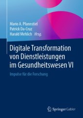 book Digitale Transformation von Dienstleistungen im Gesundheitswesen VI: Impulse für die Forschung