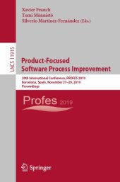 book Product-Focused Software Process Improvement: 20th International Conference, PROFES 2019, Barcelona, Spain, November 27–29, 2019, Proceedings