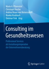 book Consulting im Gesundheitswesen: Professional Services als Gestaltungsimperative der Unternehmensberatung