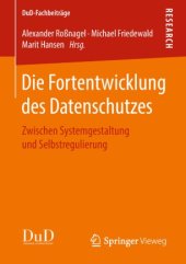 book Die Fortentwicklung des Datenschutzes: Zwischen Systemgestaltung und Selbstregulierung