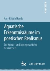 book Aquatische Erkenntnisräume im poetischen Realismus: Zur Kultur- und Motivgeschichte des Wassers