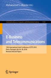 book E-Business and Telecommunications: 15th International Joint Conference, ICETE 2018, Porto, Portugal, July 26–28, 2018, Revised Selected Papers