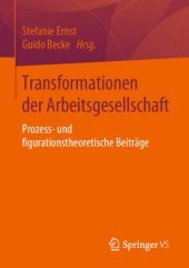 book Transformationen der Arbeitsgesellschaft: Prozess- und figurationstheoretische Beiträge