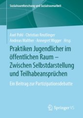 book Praktiken Jugendlicher im öffentlichen Raum – Zwischen Selbstdarstellung und Teilhabeansprüchen : Ein Beitrag zur Partizipationsdebatte