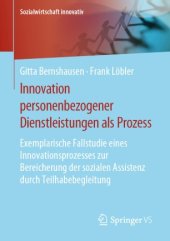 book Innovation personenbezogener Dienstleistungen als Prozess: Exemplarische Fallstudie eines Innovationsprozesses zur Bereicherung der sozialen Assistenz durch Teilhabebegleitung