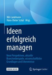 book Ideen erfolgreich managen: Neue Perspektiven, aktuelle Branchenbeispiele, wissenschaftliche Grundlagen und Erkenntnisse