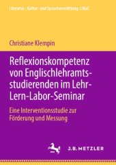 book Reflexionskompetenz von Englischlehramtsstudierenden im Lehr-Lern-Labor-Seminar: Eine Interventionsstudie zur Förderung und Messung