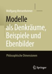 book Modelle als Denkräume, Beispiele und Ebenbilder: Philosophische Dimensionen