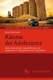 book Räume der Adoleszenz: Deutschsprachige Jugendliteratur der Gegenwart in topographischer Perspektive