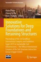 book Innovative Solutions for Deep Foundations and Retaining Structures: Proceedings of the 3rd GeoMEast International Congress and Exhibition, Egypt 2019 on Sustainable Civil Infrastructures – The Official International Congress of the Soil-Structure Interact