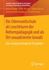 book Die Odenwaldschule als Leuchtturm der Reformpädagogik und als Ort sexualisierter Gewalt: Eine sozialpsychologische Perspektive