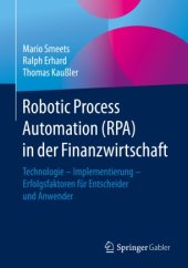 book Robotic Process Automation (RPA) in der Finanzwirtschaft: Technologie – Implementierung – Erfolgsfaktoren für Entscheider und Anwender