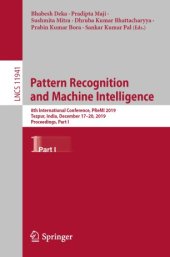 book Pattern Recognition and Machine Intelligence: 8th International Conference, PReMI 2019, Tezpur, India, December 17-20, 2019, Proceedings, Part I