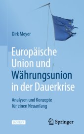 book Europäische Union und Währungsunion in der Dauerkrise: Analysen und Konzepte für einen Neuanfang