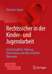 book Rechtssicher in der Kinder- und Jugendarbeit: Aufsichtspflicht, Haftung, Datenschutz und alles rechtlich Relevante